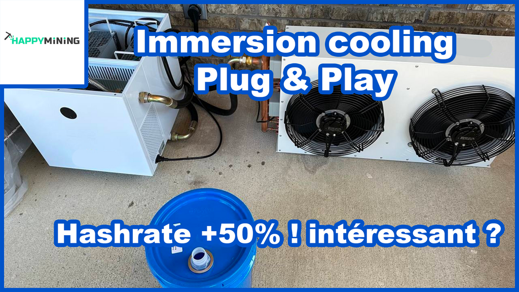 Immersion Cooling Plug & Play. Hashrate +50% ! Intéressant ?