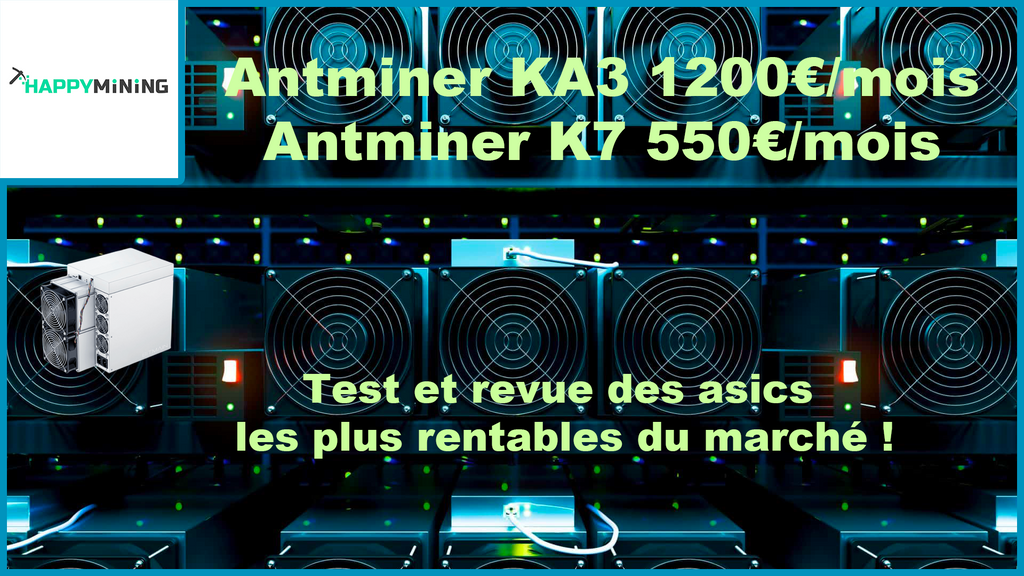 Antminer KA3 1200€/mois ! Antminer K7 550€/mois ! Test et revue des asics les plus rentables