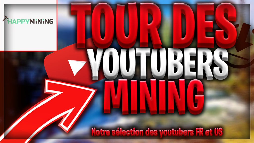 Tour des Youtubers Mining (Notre sélection FR & US)