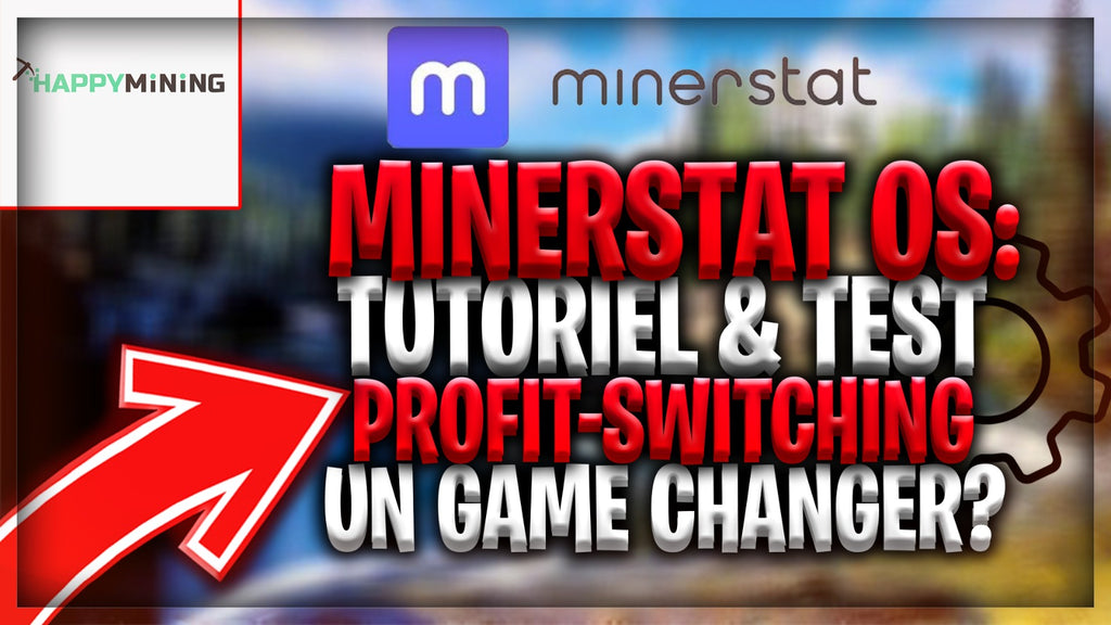 Minerstat OS : Tutoriel & Test. Profit-switching : un game changer ?