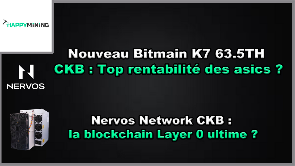 Nouveau Bitmain K7 CKB 63.5TH : Le Top rentabilité mining ? Présentation du Nervos Network CKB
