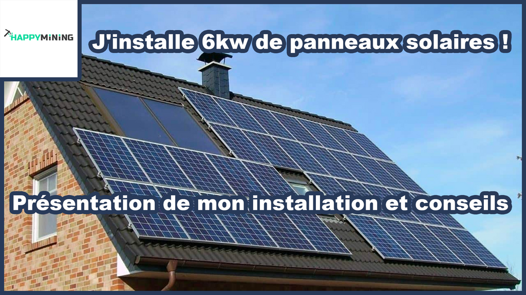 J'installe 6kw de panneaux photovoltaïques ! Présentation de mon installation et conseils !